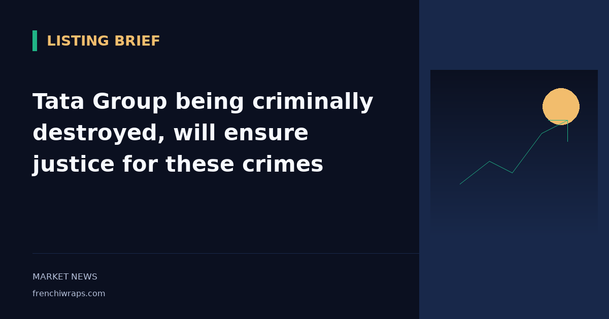 Tata Group being criminally destroyed, will ensure justice for these crimes